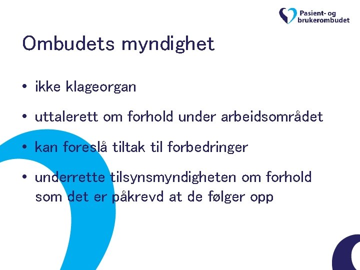 Ombudets myndighet • ikke klageorgan • uttalerett om forhold under arbeidsområdet • kan foreslå