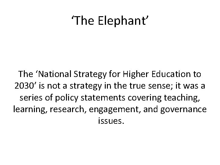 ‘The Elephant’ The ‘National Strategy for Higher Education to 2030’ is not a strategy