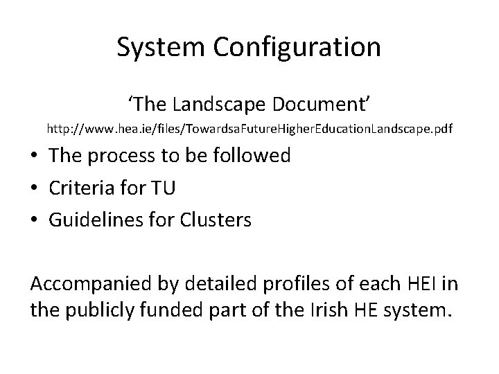 System Configuration ‘The Landscape Document’ http: //www. hea. ie/files/Towardsa. Future. Higher. Education. Landscape. pdf