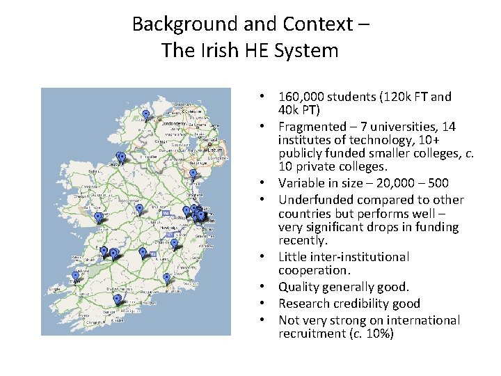 Background and Context – The Irish HE System • 160, 000 students (120 k