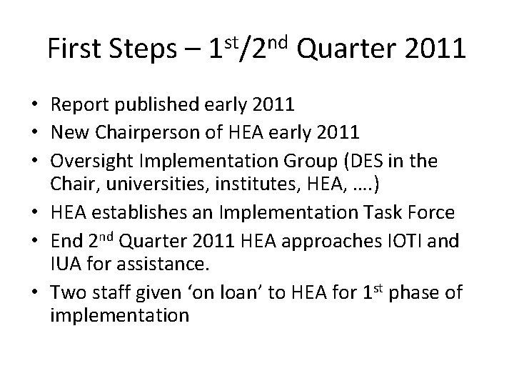 First Steps – 1 st/2 nd Quarter 2011 • Report published early 2011 •