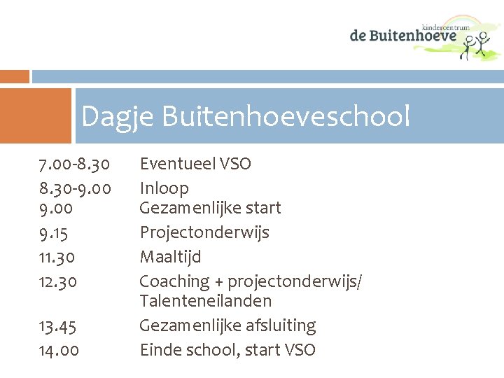 Dagje Buitenhoeveschool 7. 00 -8. 30 -9. 00 9. 15 11. 30 12. 30