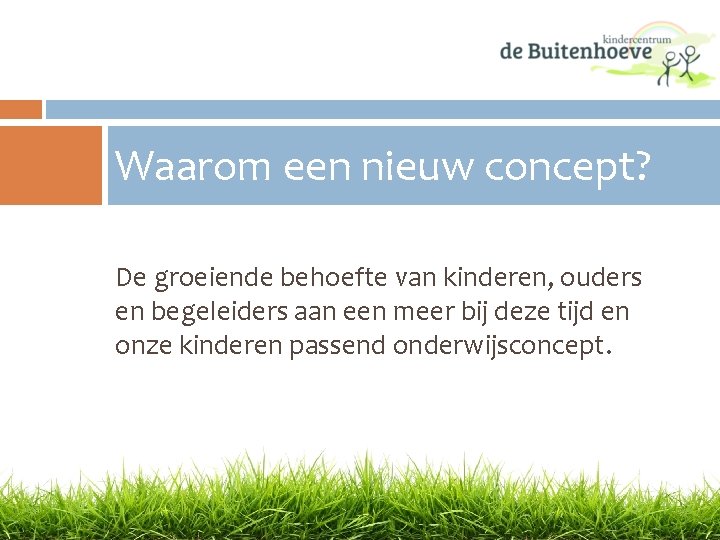 Waarom een nieuw concept? De groeiende behoefte van kinderen, ouders en begeleiders aan een