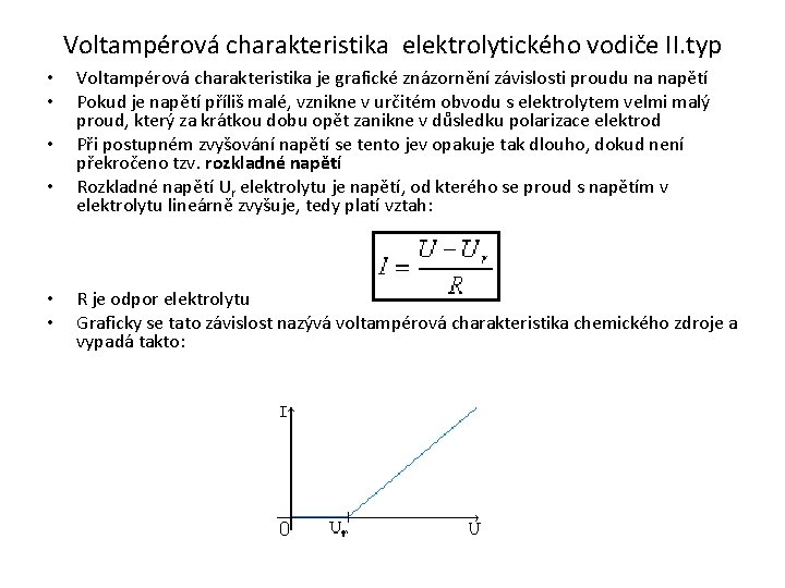 Voltampérová charakteristika elektrolytického vodiče II. typ • • • Voltampérová charakteristika je grafické znázornění