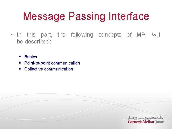 Message Passing Interface § In this part, the following concepts of MPI will be