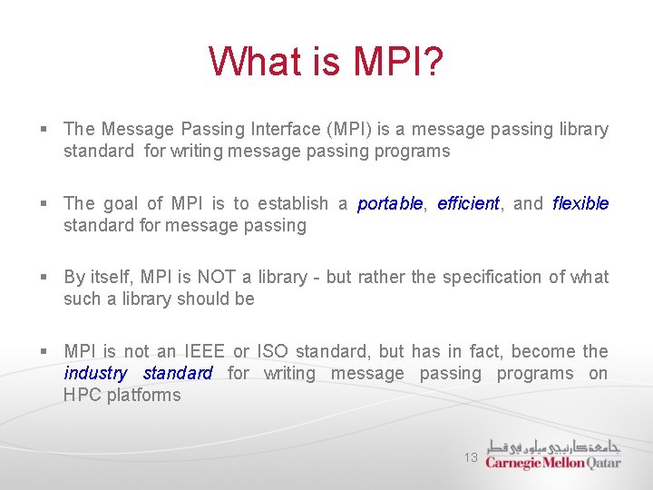 What is MPI? § The Message Passing Interface (MPI) is a message passing library