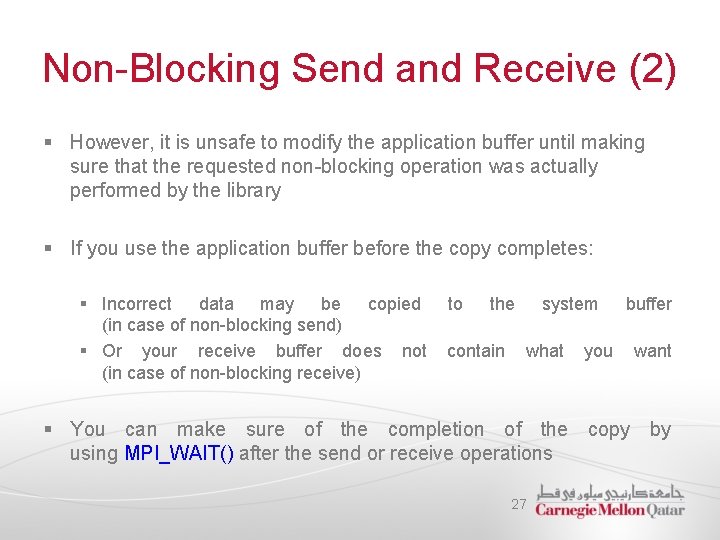 Non-Blocking Send and Receive (2) § However, it is unsafe to modify the application
