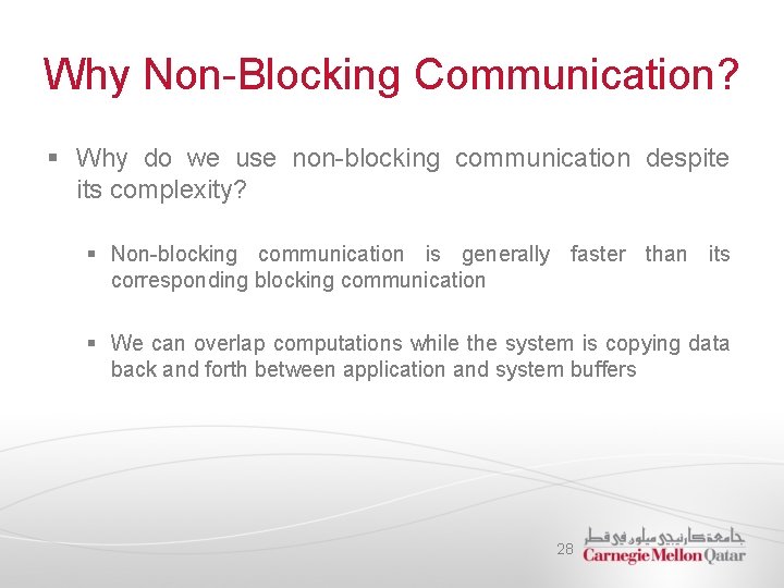 Why Non-Blocking Communication? § Why do we use non-blocking communication despite its complexity? §