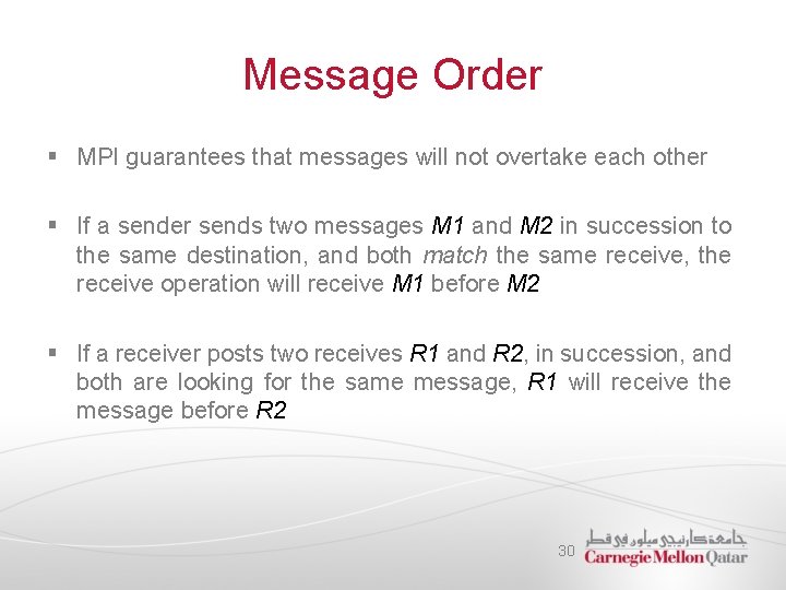 Message Order § MPI guarantees that messages will not overtake each other § If