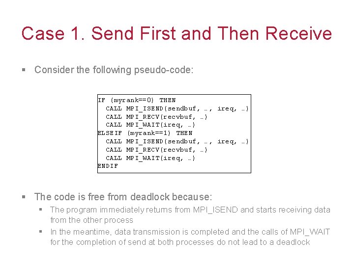 Case 1. Send First and Then Receive § Consider the following pseudo-code: IF (myrank==0)