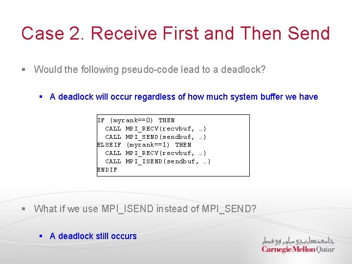 Case 2. Receive First and Then Send § Would the following pseudo-code lead to