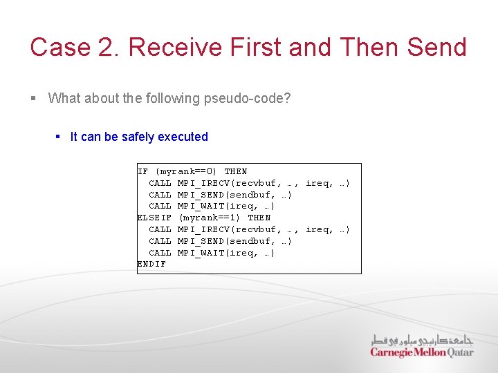 Case 2. Receive First and Then Send § What about the following pseudo-code? §
