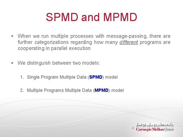 SPMD and MPMD § When we run multiple processes with message-passing, there are further
