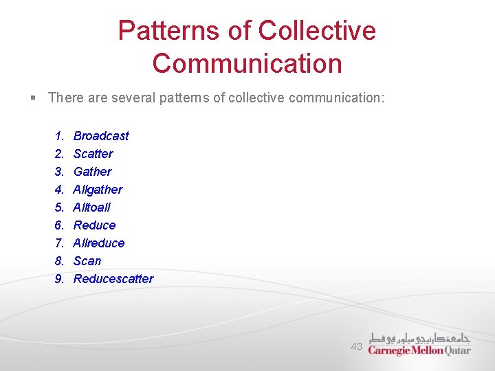 Patterns of Collective Communication § There are several patterns of collective communication: 1. 2.