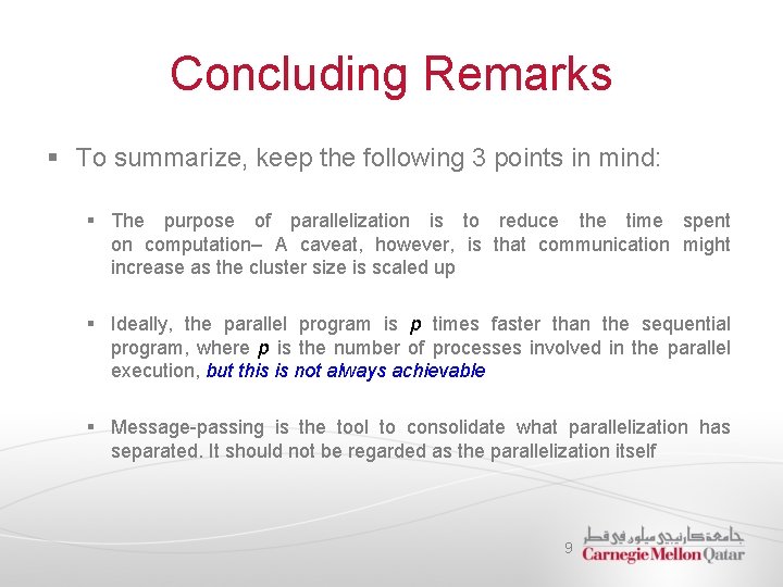 Concluding Remarks § To summarize, keep the following 3 points in mind: § The