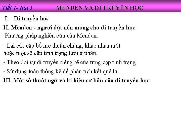 Tiết 1 - Bài 1 MENDEN VÀ DI TRUYỀN HỌC I. Di truyền học