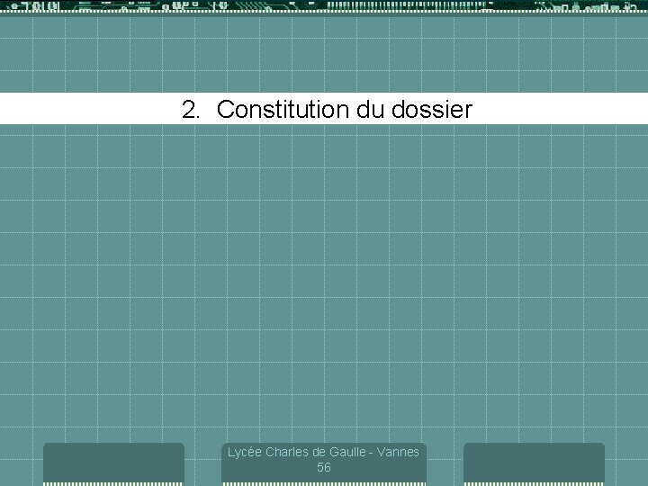 2. Constitution du dossier Lycée Charles de Gaulle - Vannes 56 