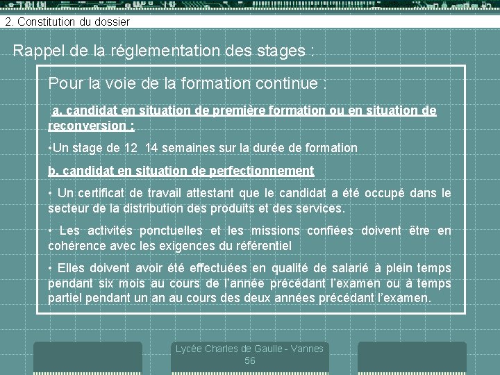 2. Constitution du dossier Rappel de la réglementation des stages : Pour la voie