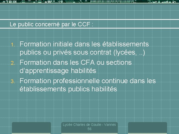 Le public concerné par le CCF : 1. 2. 3. Formation initiale dans les