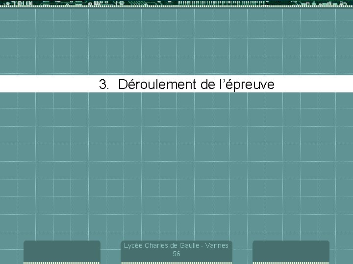 3. Déroulement de l’épreuve Lycée Charles de Gaulle - Vannes 56 