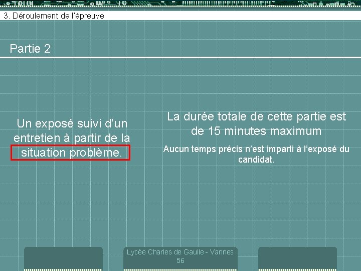 3. Déroulement de l’épreuve Partie 2 Un exposé suivi d’un entretien à partir de