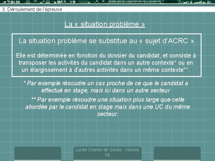 3. Déroulement de l’épreuve La « situation problème » La situation problème se substitue