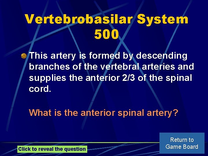 Vertebrobasilar System 500 This artery is formed by descending branches of the vertebral arteries