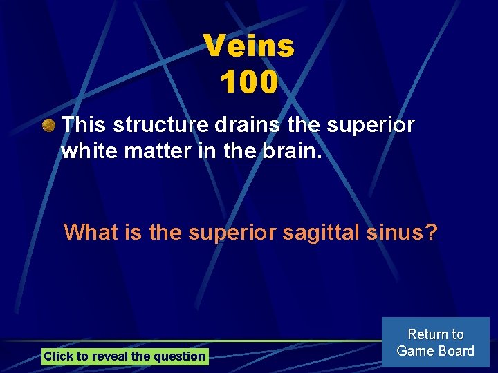 Veins 100 This structure drains the superior white matter in the brain. What is