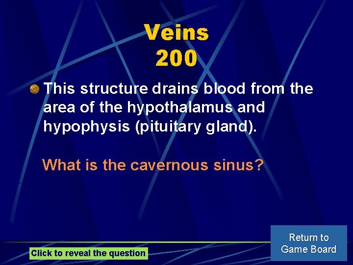 Veins 200 This structure drains blood from the area of the hypothalamus and hypophysis