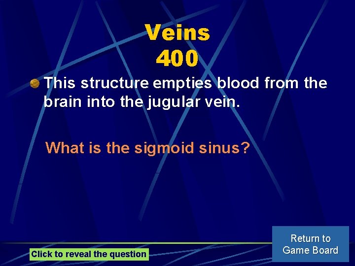 Veins 400 This structure empties blood from the brain into the jugular vein. What