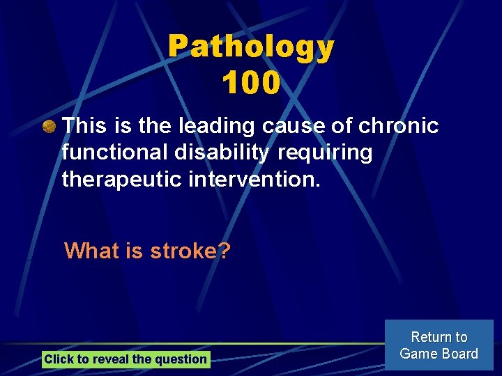Pathology 100 This is the leading cause of chronic functional disability requiring therapeutic intervention.