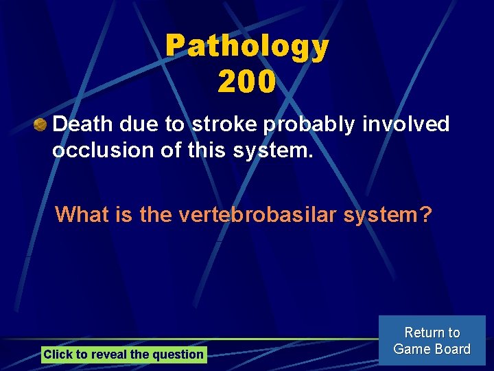 Pathology 200 Death due to stroke probably involved occlusion of this system. What is