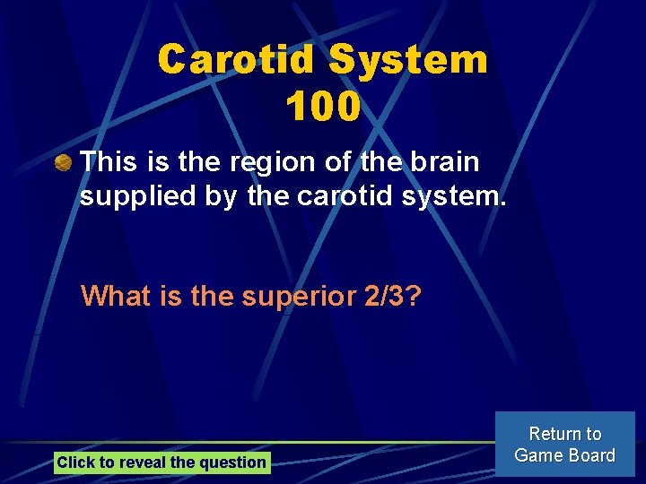 Carotid System 100 This is the region of the brain supplied by the carotid