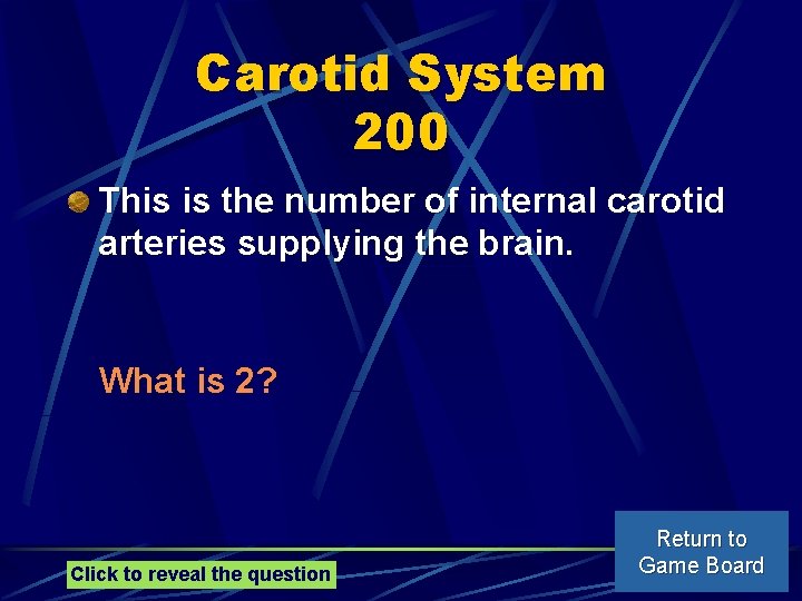 Carotid System 200 This is the number of internal carotid arteries supplying the brain.
