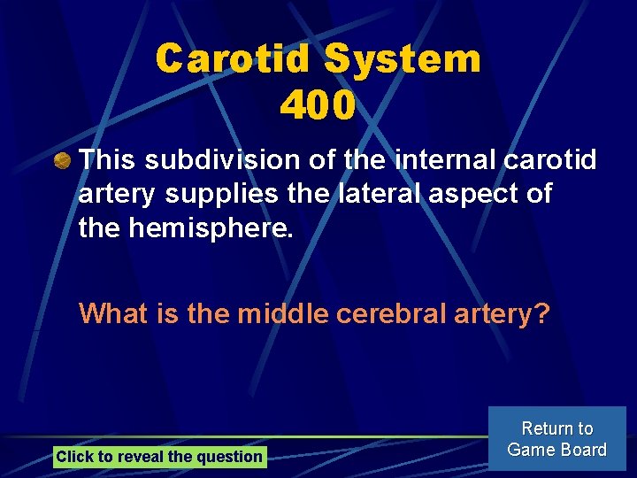 Carotid System 400 This subdivision of the internal carotid artery supplies the lateral aspect