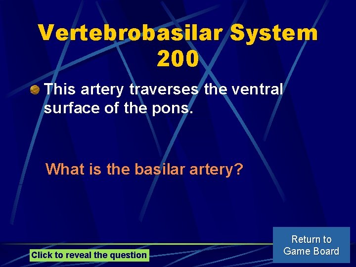 Vertebrobasilar System 200 This artery traverses the ventral surface of the pons. What is