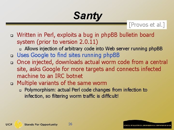 Santy q Written in Perl, exploits a bug in php. BB bulletin board system