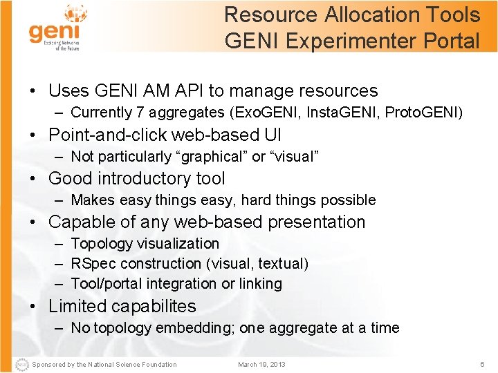 Resource Allocation Tools GENI Experimenter Portal • Uses GENI AM API to manage resources