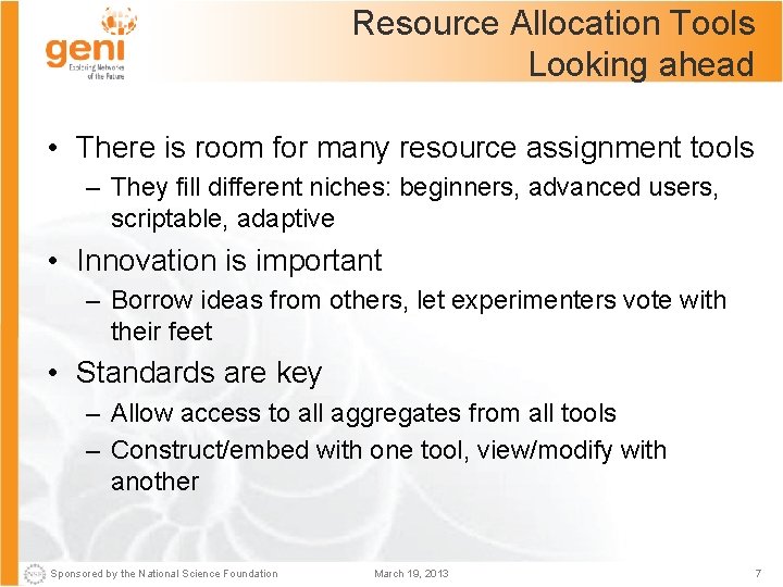 Resource Allocation Tools Looking ahead • There is room for many resource assignment tools