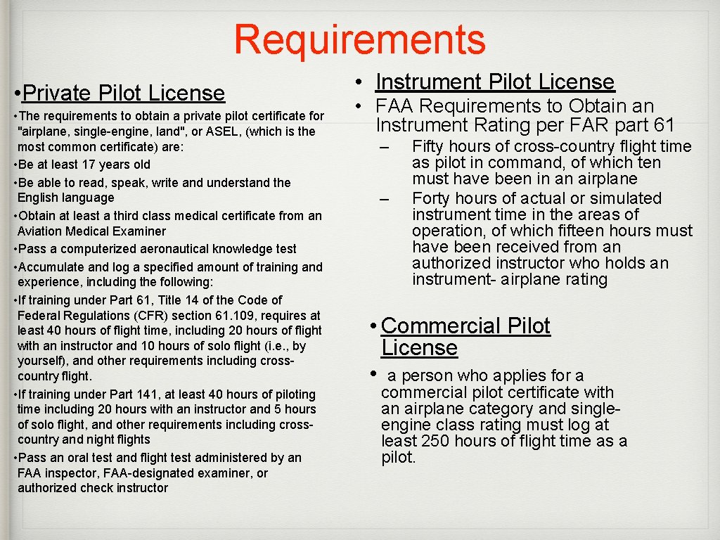 Requirements • Private Pilot License • The requirements to obtain a private pilot certificate