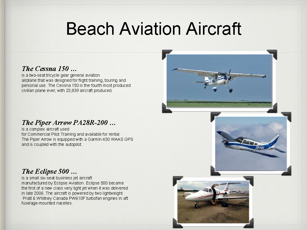 Beach Aviation Aircraft The Cessna 150 … is a two-seat tricycle gear general aviation