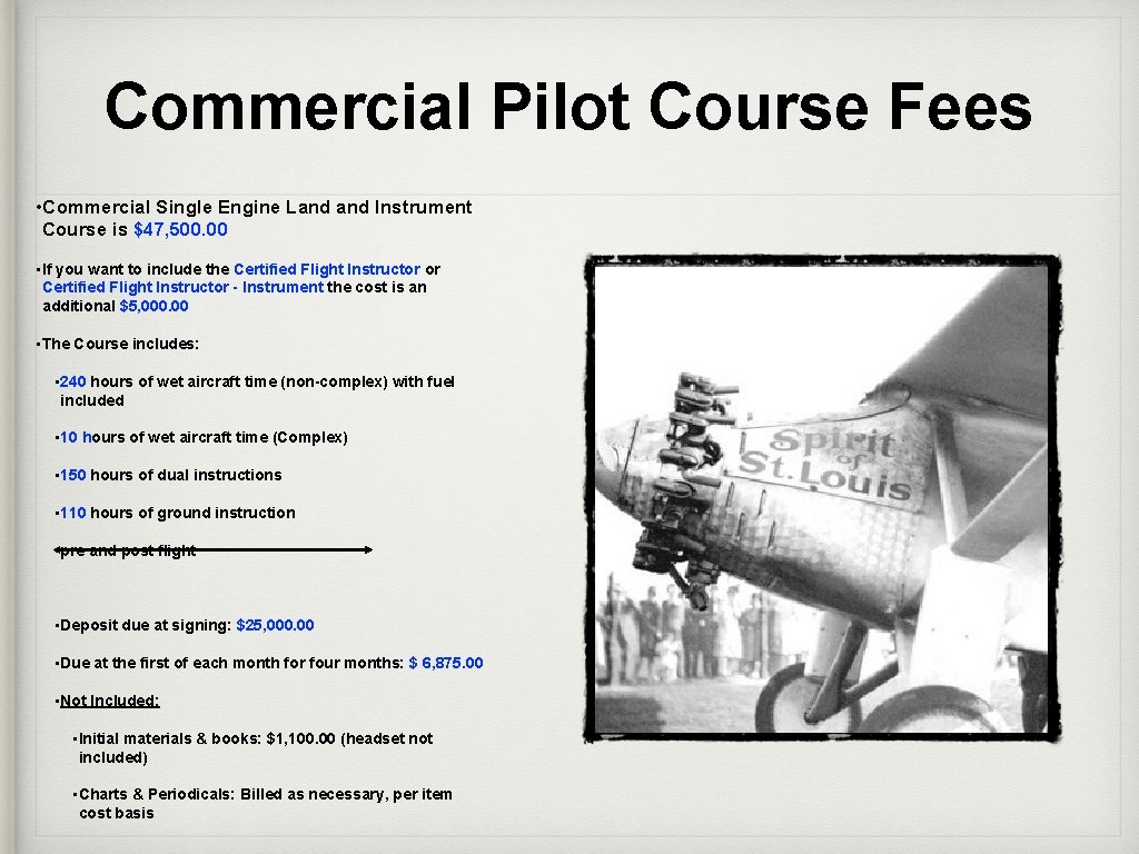 Commercial Pilot Course Fees • Commercial Single Engine Land Instrument Course is $47, 500.