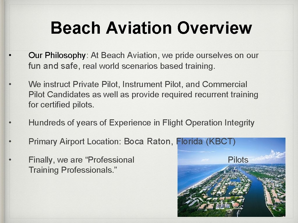 Beach Aviation Overview • Our Philosophy: At Beach Aviation, we pride ourselves on our