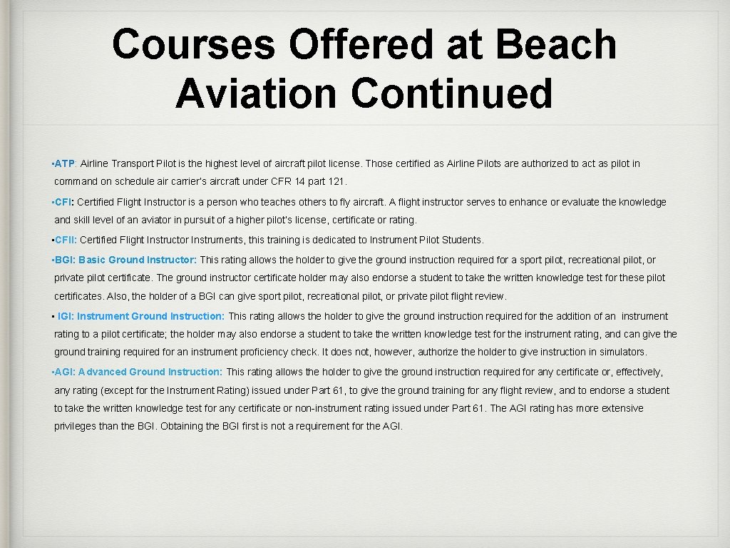 Courses Offered at Beach Aviation Continued • ATP: Airline Transport Pilot is the highest