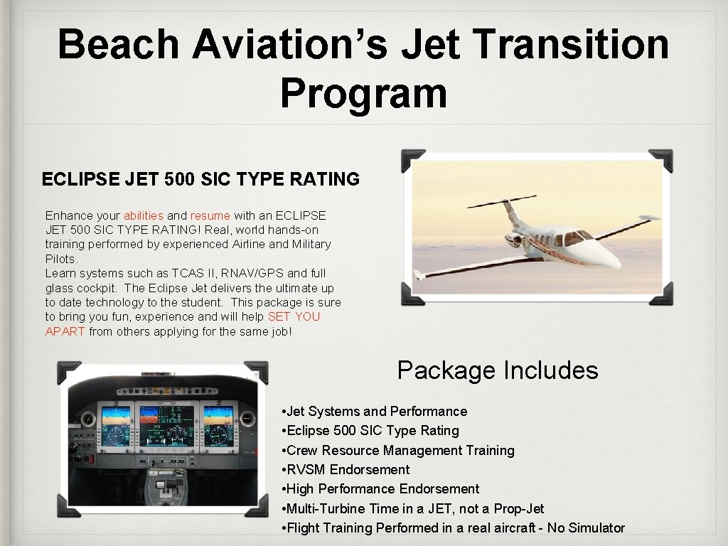 Beach Aviation’s Jet Transition Program ECLIPSE JET 500 SIC TYPE RATING Enhance your abilities