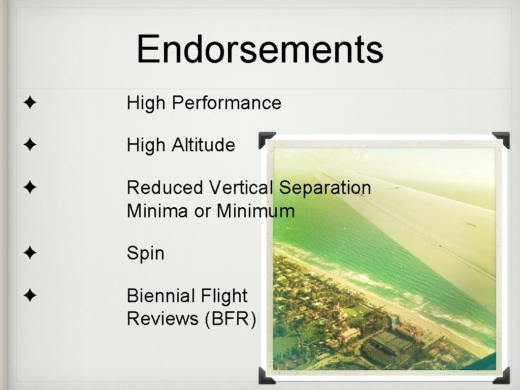 Endorsements ✦ High Performance ✦ High Altitude ✦ Reduced Vertical Separation Minima or Minimum