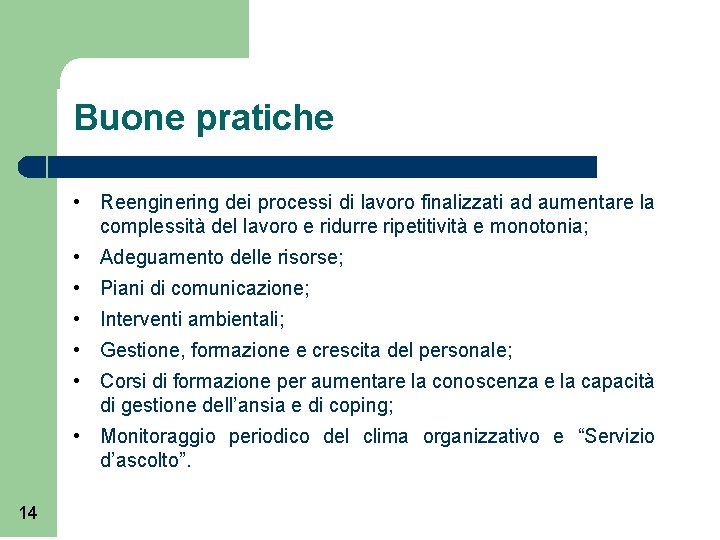 Buone pratiche • Reenginering dei processi di lavoro finalizzati ad aumentare la complessità del