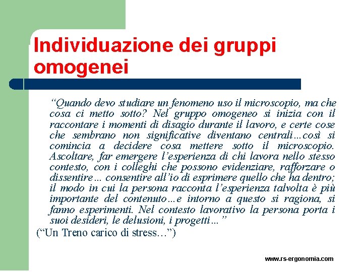 Individuazione dei gruppi omogenei “Quando devo studiare un fenomeno uso il microscopio, ma che