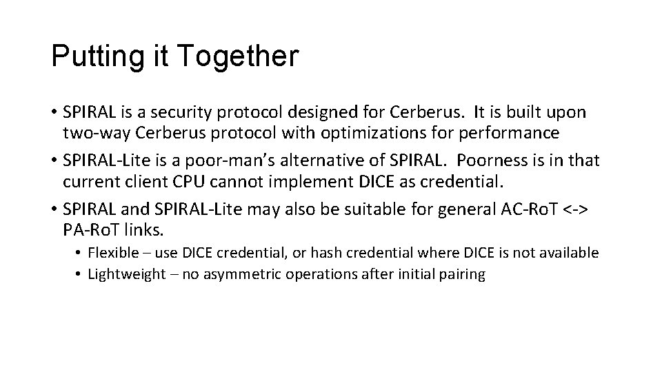 Putting it Together • SPIRAL is a security protocol designed for Cerberus. It is