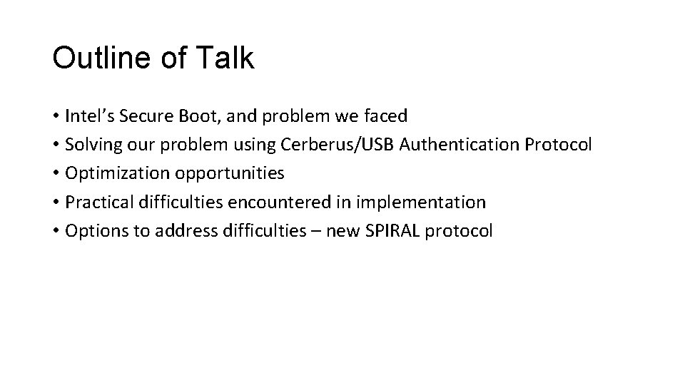 Outline of Talk • Intel’s Secure Boot, and problem we faced • Solving our